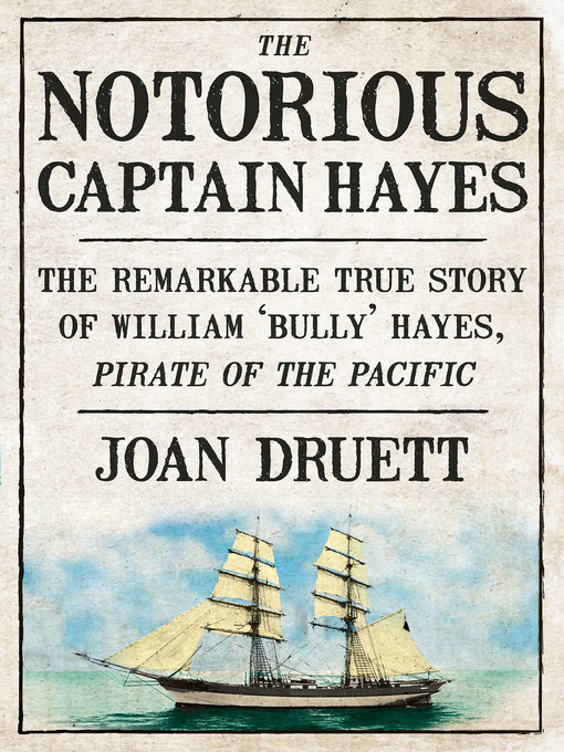 Title details for The Notorious Captain Hayes by Joan Druett - Available